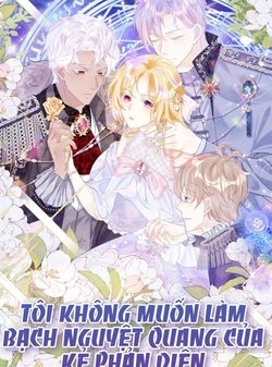 toi-khong-muon-lam-bach-nguyet-quang-cua-ke-phan-dien