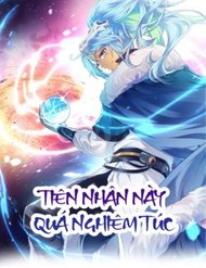 tien-nhan-nay-qua-nghiem-tuc