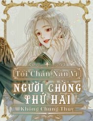 toi-chan-nan-vi-nguoi-chong-thu-2-khong-chung-thuy