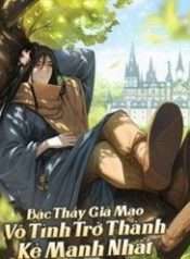 bac-thay-gia-mao-vo-tinh-tro-thanh-ke-manh-nhat