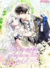 Chồng Của Tôi Giống Nam Chính Quá Đi