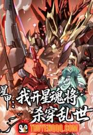 Tinh Giáp Ta Điều Khiển Tinh Hồn Tướng Giết Xuyên Loạn Thế