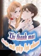 Khi Thanh Mai Trúc Mã Gặp Lại Nhau