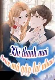 Khi Thanh Mai Trúc Mã Gặp Lại Nhau