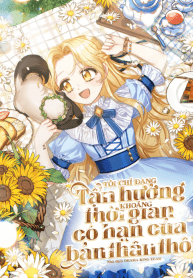 Tôi Chỉ Đang Tận Hưởng Khoảng Thời Gian Có Hạn Của Bản Thân Thôi