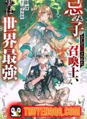 Triệu Hồi Sư Bị Ruồng Bỏ, Thực Ra Là Kẻ Mạnh Nhất Thế Giới