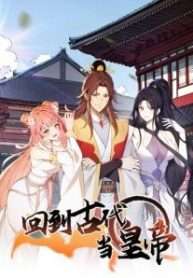 Trở Về Cổ Đại Làm Hoàng Đế