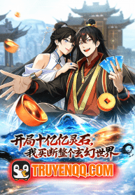 Mở Màn Đã Có Trăm Triệu Tỷ Linh Thạch, Ta Mua Đứt Cả Thế Giới Huyền Huyễn