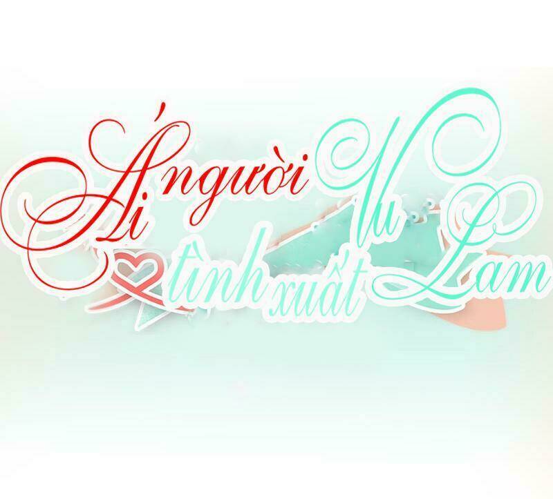 Ái Người Tình Xuất Vu Lam Chapter 33 - Trang 2
