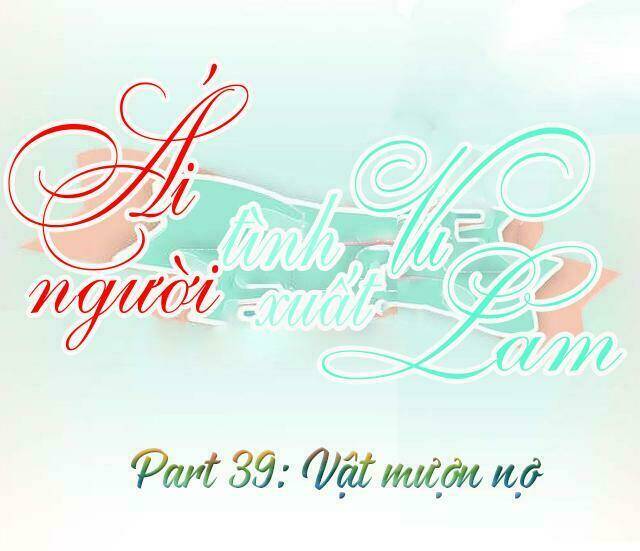 Ái Người Tình Xuất Vu Lam Chapter 39 - Trang 2