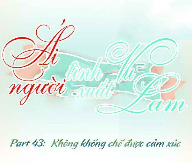 Ái Người Tình Xuất Vu Lam Chapter 43 - Trang 2