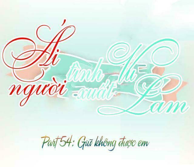 Ái Người Tình Xuất Vu Lam Chapter 54 - Trang 2