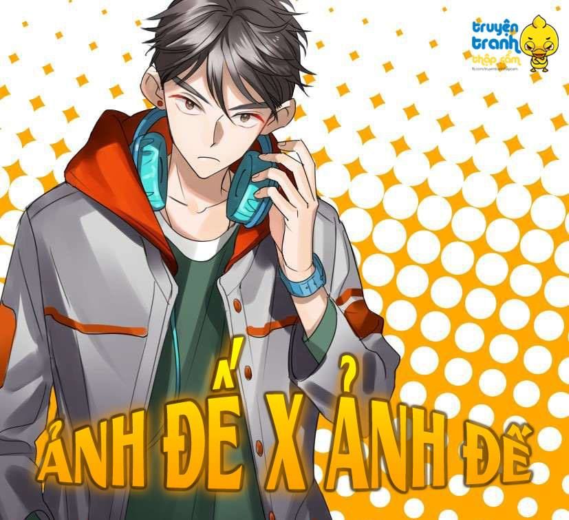 Ảnh Đế X Ảnh Đế Chapter 20 - Trang 2