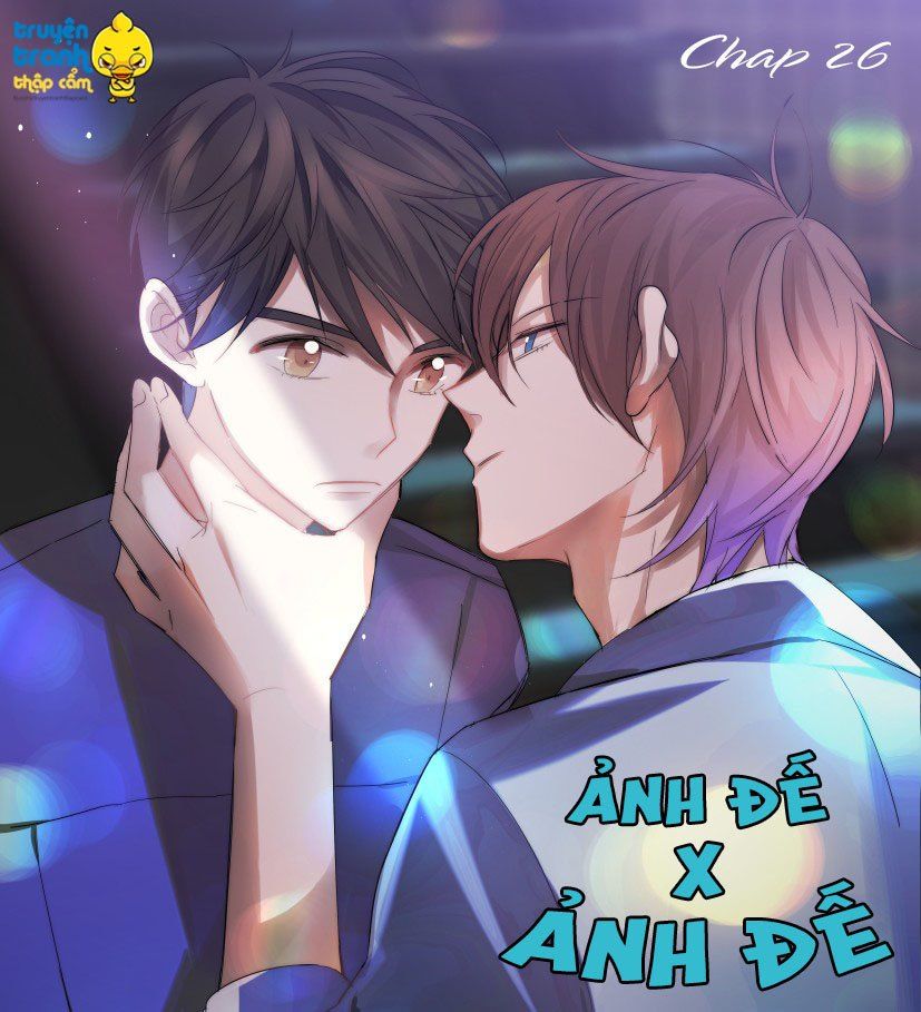 Ảnh Đế X Ảnh Đế Chapter 26 - Trang 2