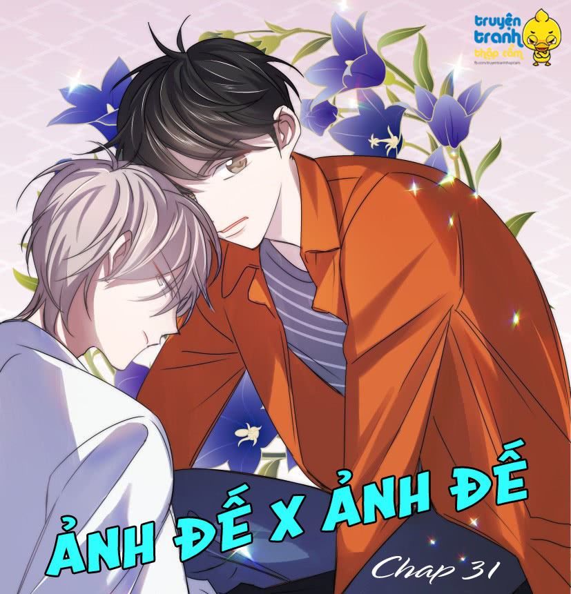 Ảnh Đế X Ảnh Đế Chapter 31 - Trang 2