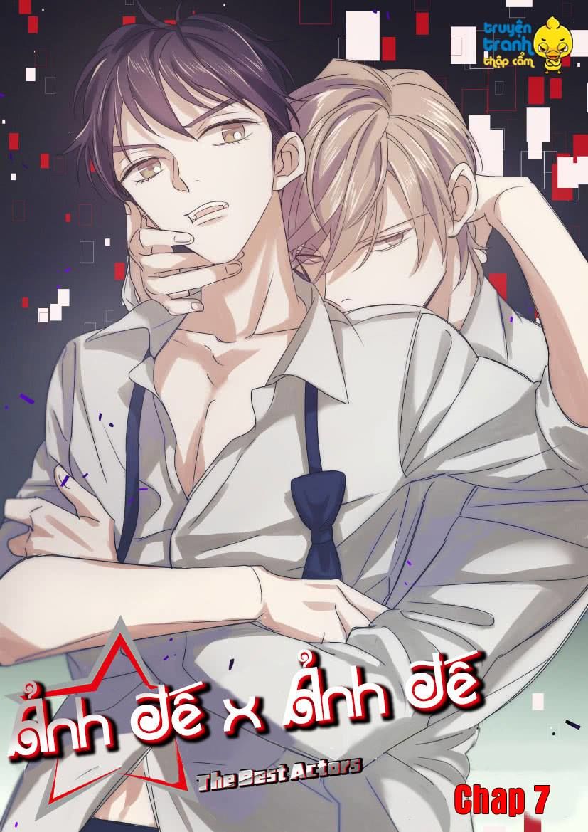 Ảnh Đế X Ảnh Đế Chapter 7 - Trang 2