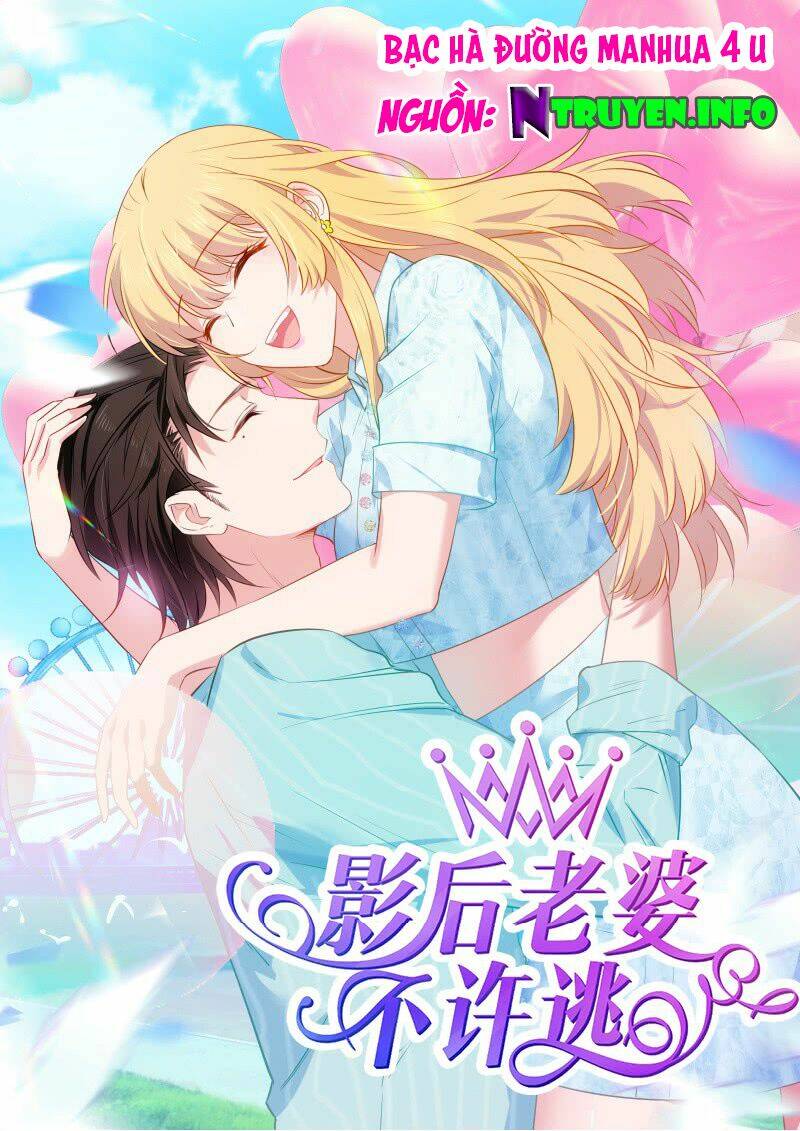 Ảnh Hậu Lão Bà Không Được Chạy Chapter 16 - Trang 2