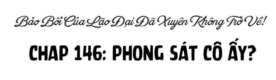 Bảo Bối Tâm Gan Của Lão Đại Xuyên Không Trở Lại Rồi Chapter 146 - Trang 2