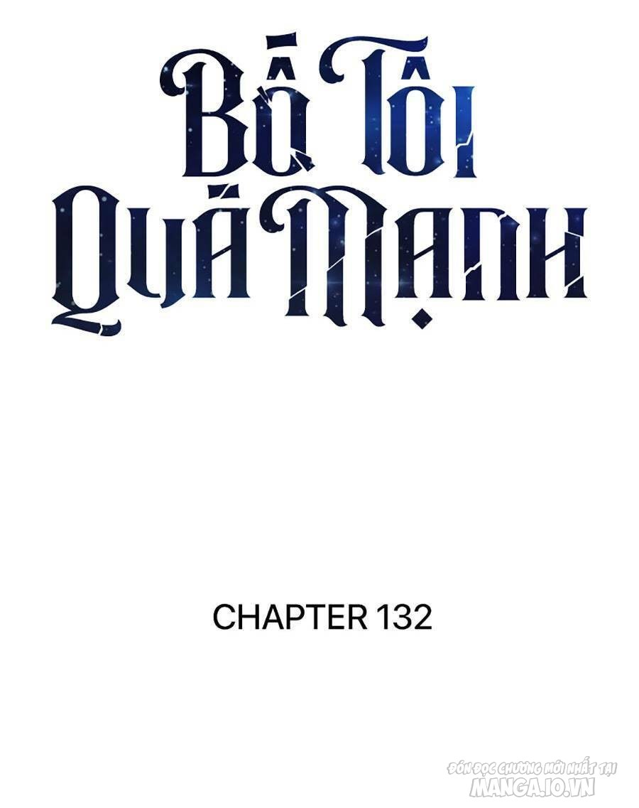 Bố Tôi Quá Mạnh Chapter 132 - Trang 2