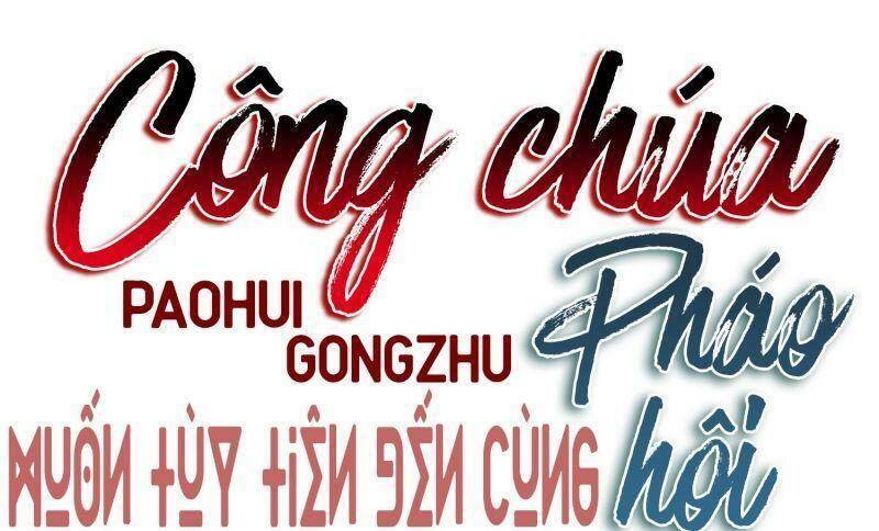 Công Chúa Pháo Hôi Muốn Tùy Tiện Đến Cùng Chapter 13 - Trang 2