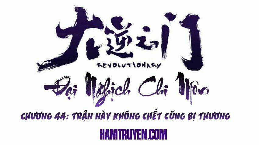 Đại Nghịch Chi Môn Chapter 44 - Trang 2