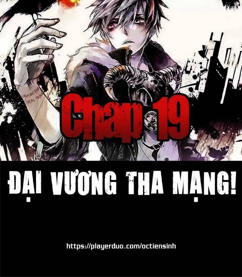 Đại Vương Tha Mạng Chapter 19 - Trang 2