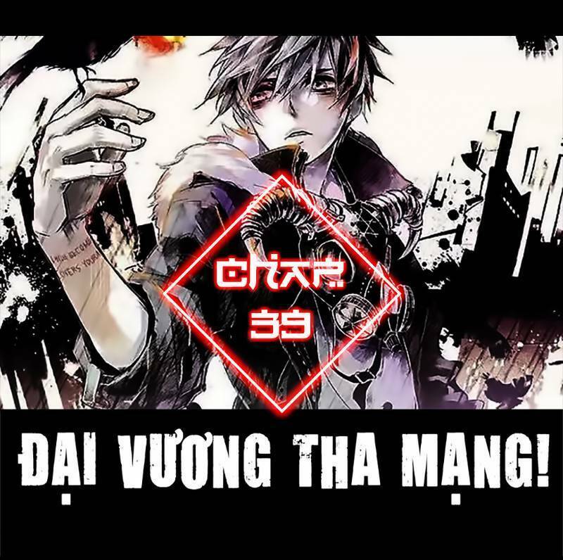 Đại Vương Tha Mạng Chapter 39 - Trang 2
