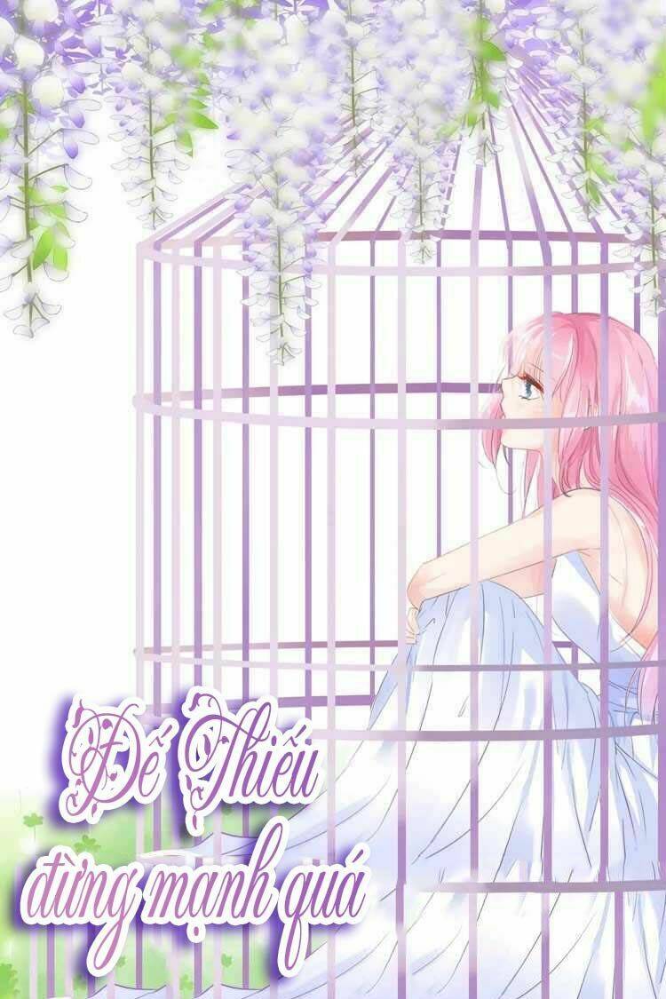 Đế Thiếu Đừng Mạnh Quá Chapter 29 - Trang 2