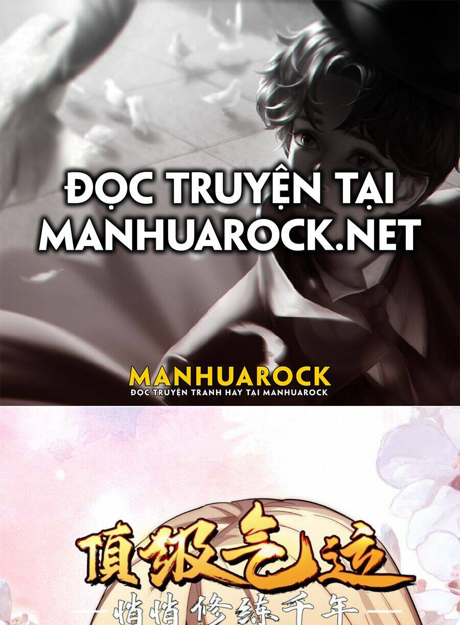 Đỉnh Cấp Khí Vận, Lặng Lẽ Tu Luyện Ngàn Năm Chapter 10 - Trang 2