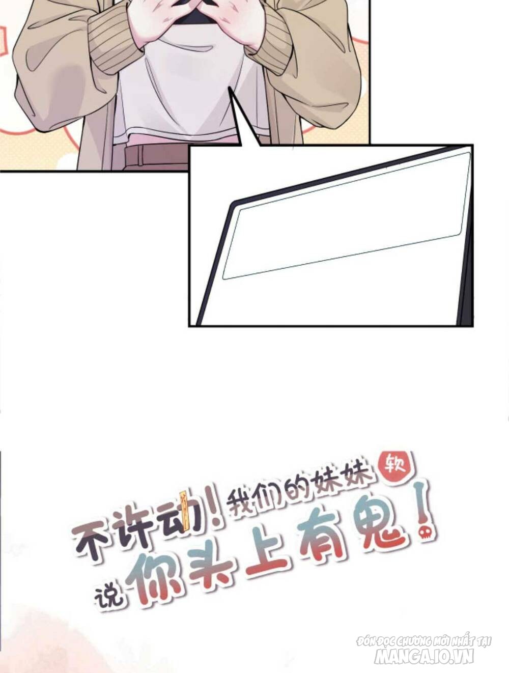 Đứng Yên! Em Gái Chúng Tôi Nói Trên Đầu Bạn Có Quỷ Chapter 160 - Trang 2