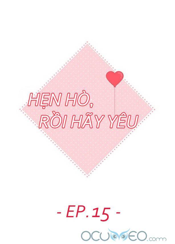 Hẹn Hò Rồi Hãy Yêu Chapter 15 - Trang 2