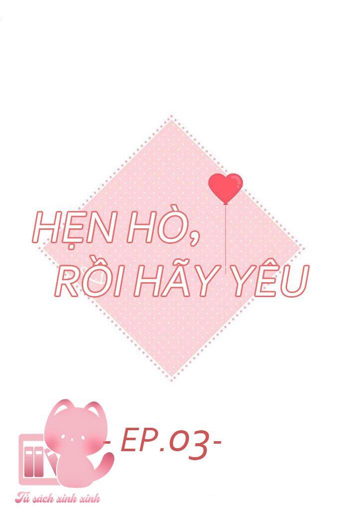 Hẹn Hò Rồi Hãy Yêu Chapter 3 - Trang 2
