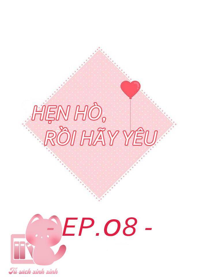 Hẹn Hò Rồi Hãy Yêu Chapter 8 - Trang 2