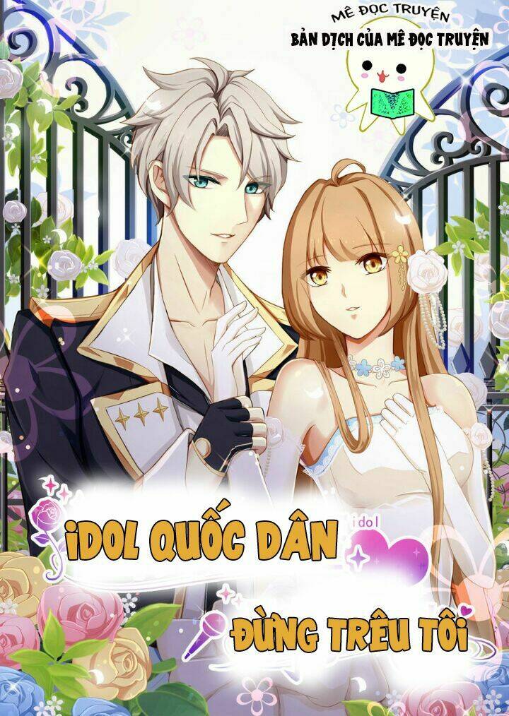 Idol Quốc Dân Đừng Trêu Tôi Chapter 1 - Trang 2