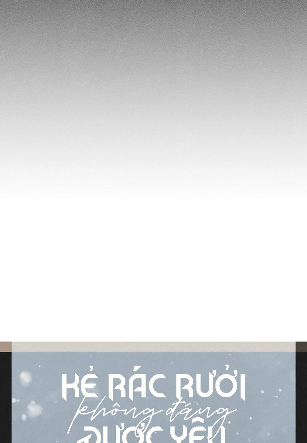 Kẻ Rác Rưởi Không Đáng Được Yêu Chapter 15 - Trang 2