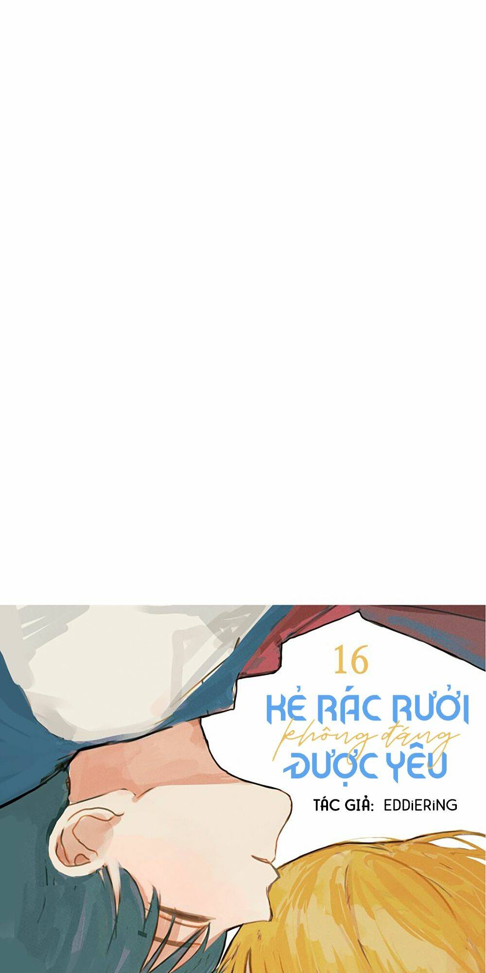 Kẻ Rác Rưởi Không Đáng Được Yêu Chapter 16 - Trang 2