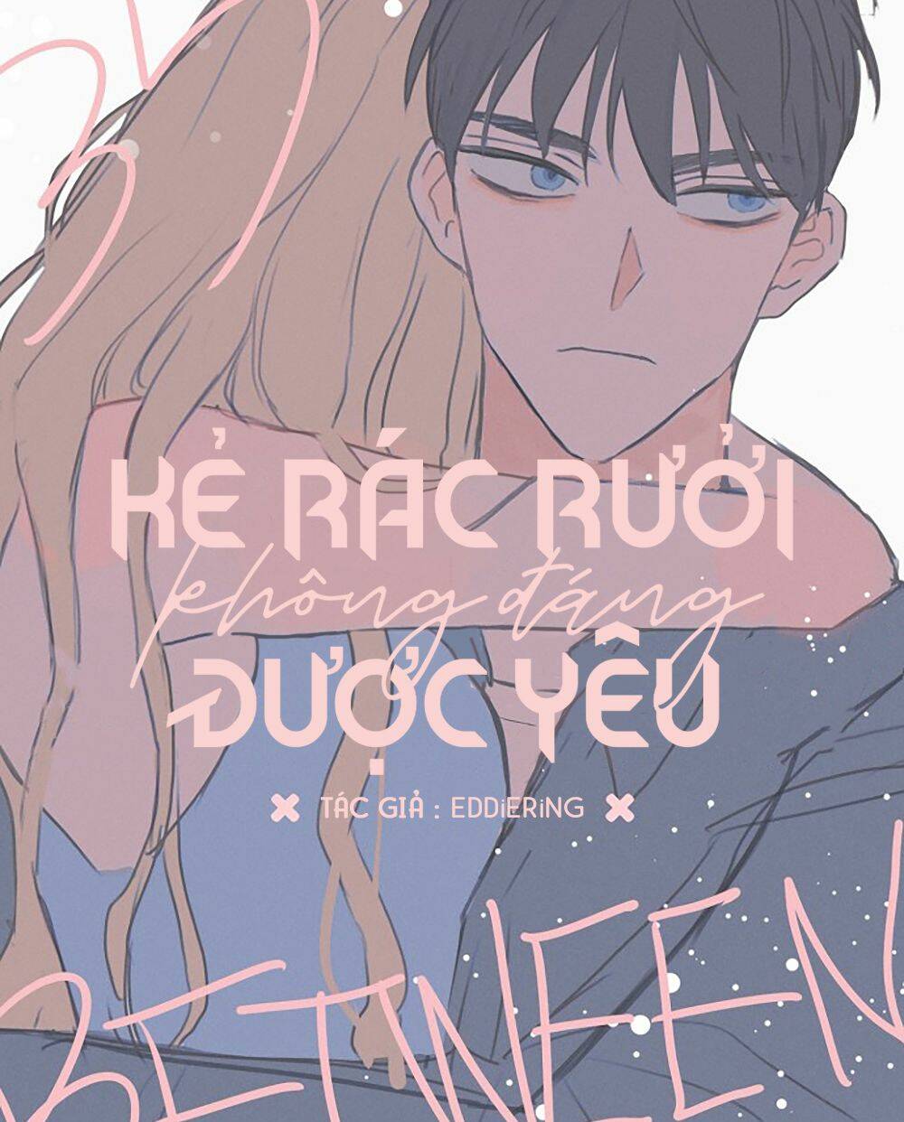 Kẻ Rác Rưởi Không Đáng Được Yêu Chapter 35 - Trang 2