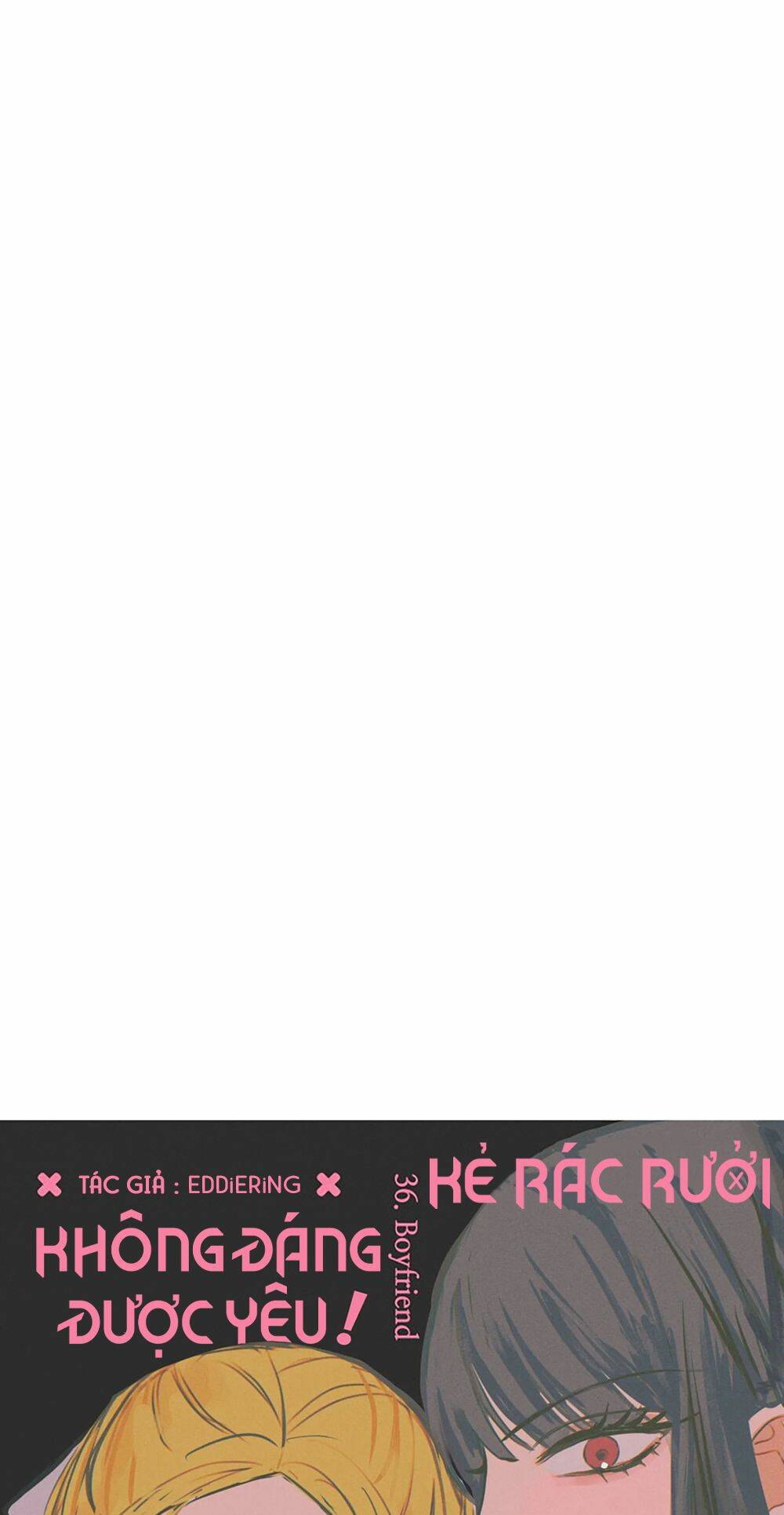 Kẻ Rác Rưởi Không Đáng Được Yêu Chapter 36 - Trang 2