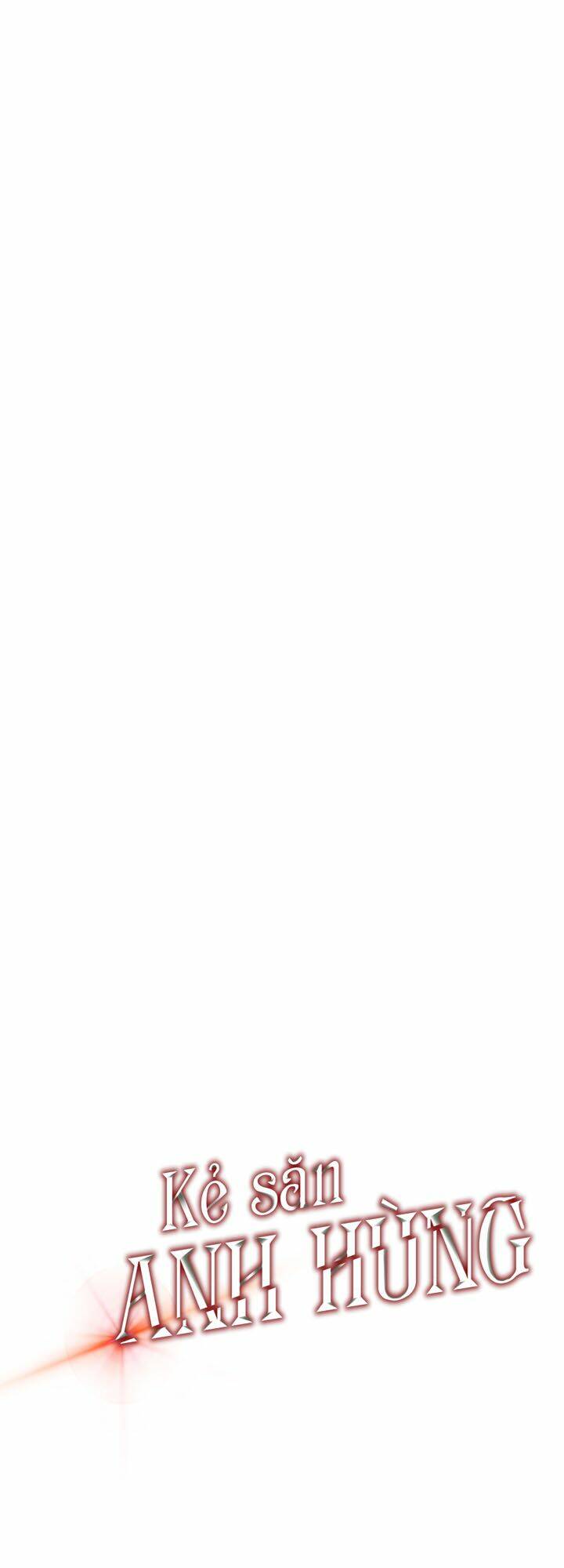 Kẻ Săn Anh Hùng Chapter 11 - Trang 2