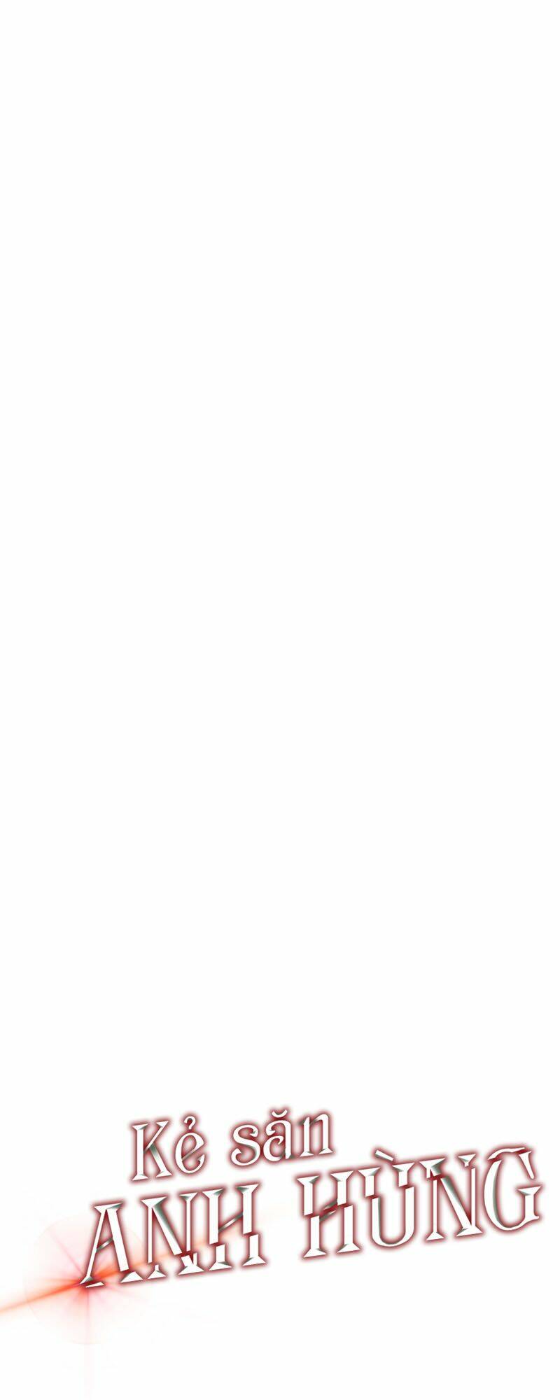 Kẻ Săn Anh Hùng Chapter 16 - Trang 2