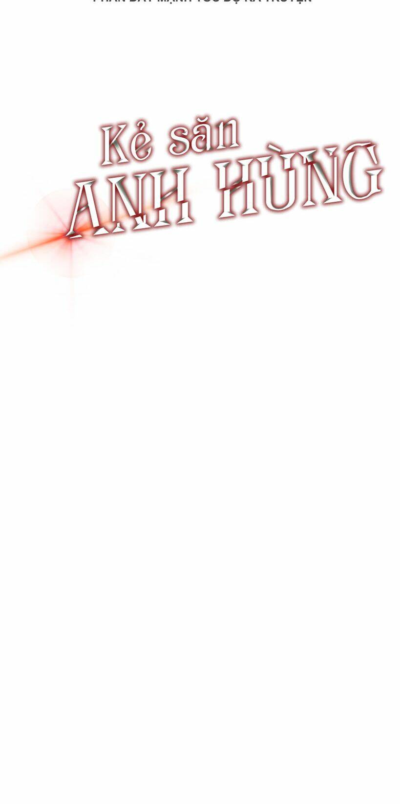 Kẻ Săn Anh Hùng Chapter 17 - Trang 2