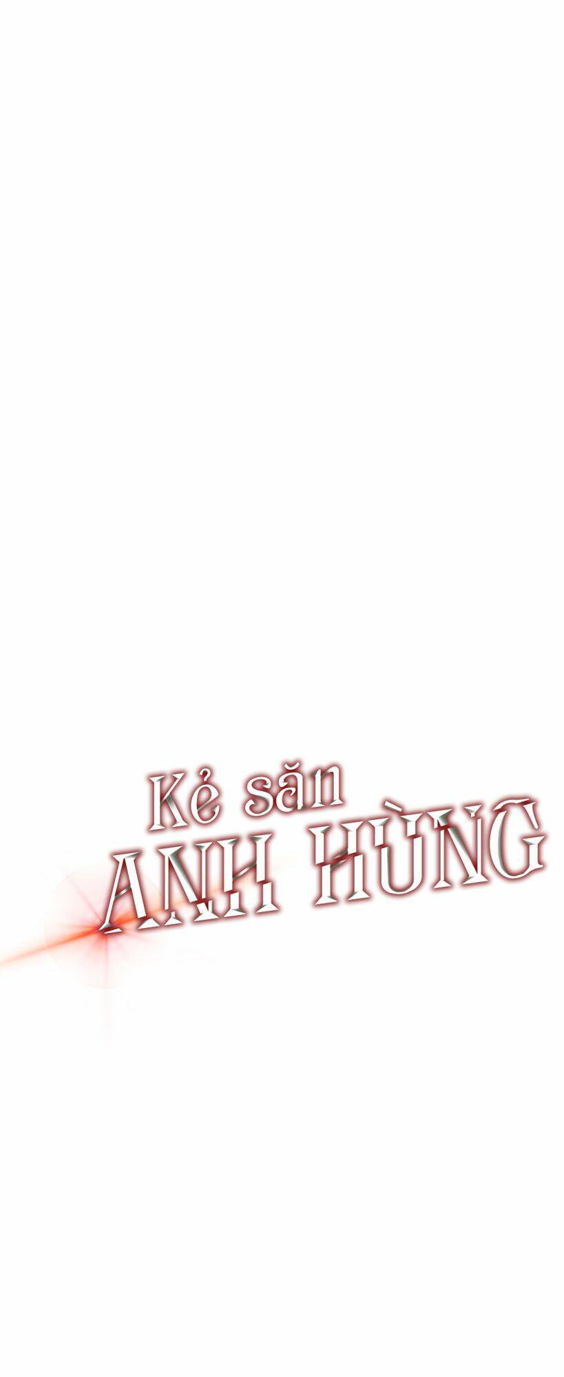 Kẻ Săn Anh Hùng Chapter 19 - Trang 2