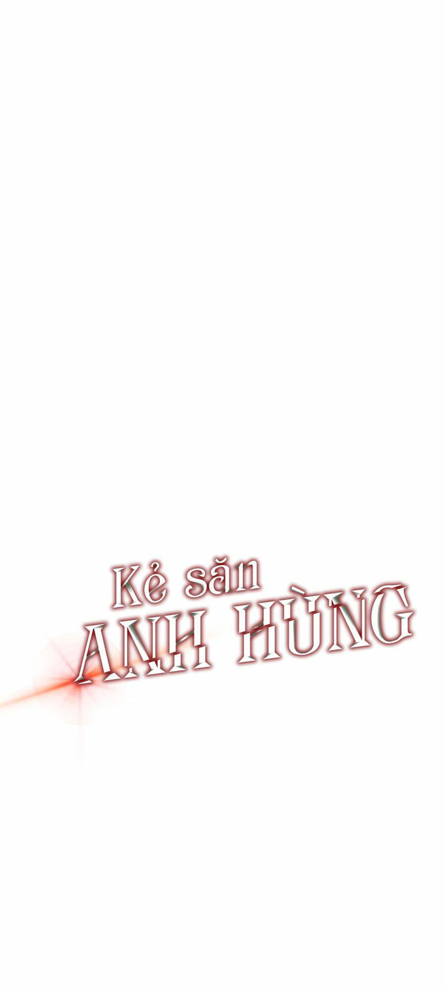 Kẻ Săn Anh Hùng Chapter 25 - Trang 2