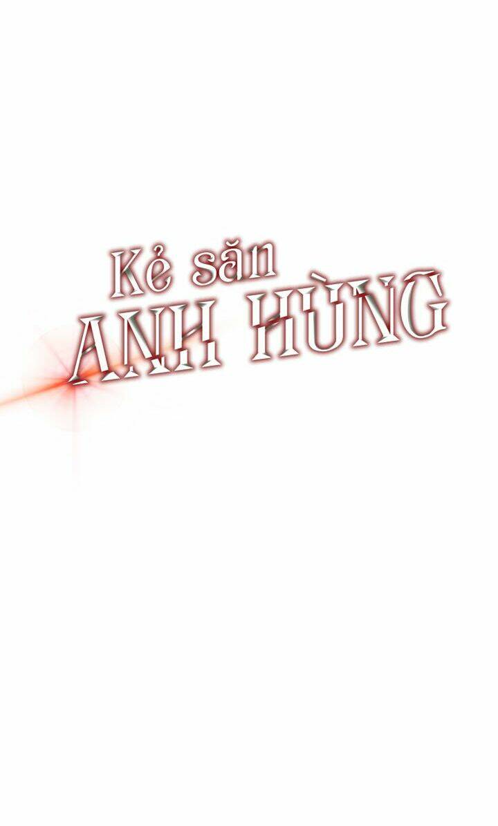 Kẻ Săn Anh Hùng Chapter 3 - Trang 2