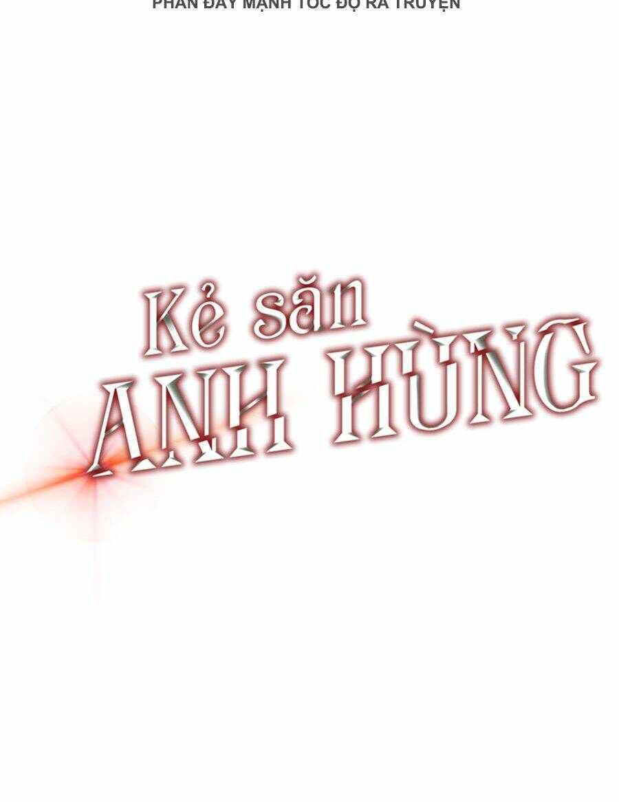 Kẻ Săn Anh Hùng Chapter 37 - Trang 2