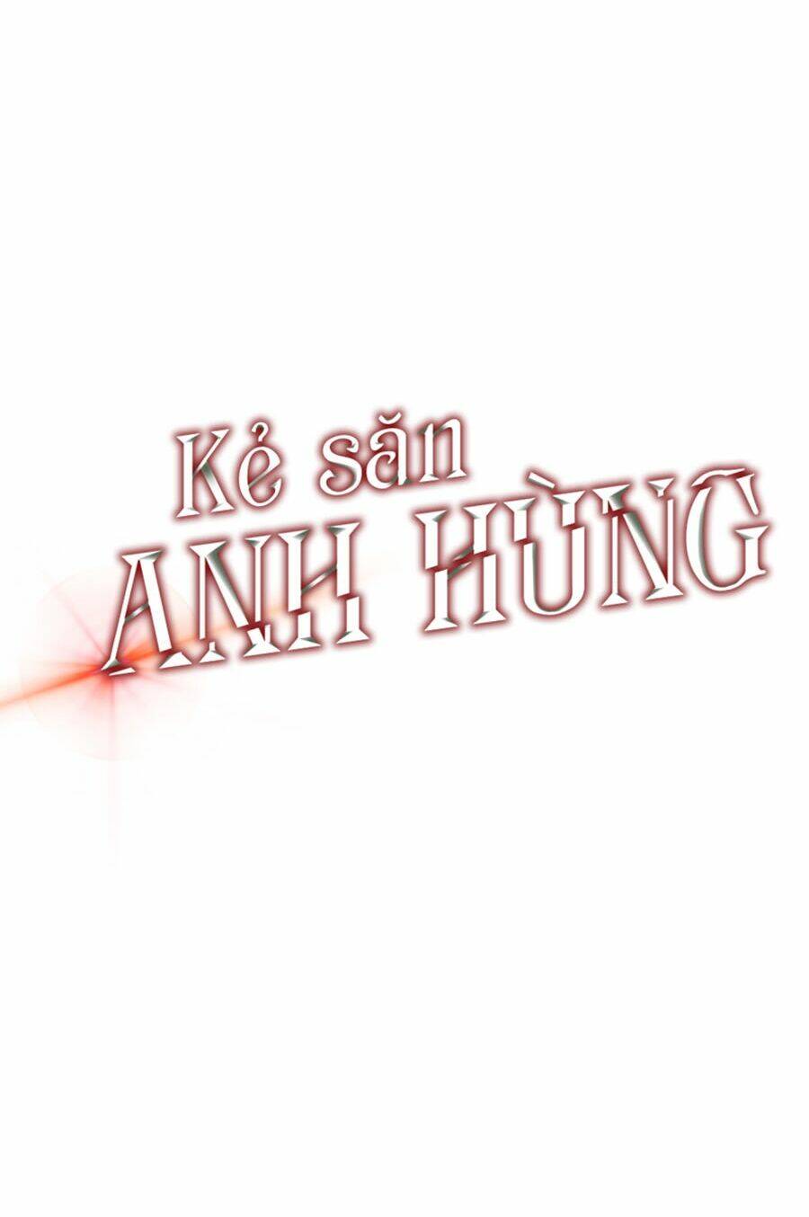 Kẻ Săn Anh Hùng Chapter 37 - Trang 2