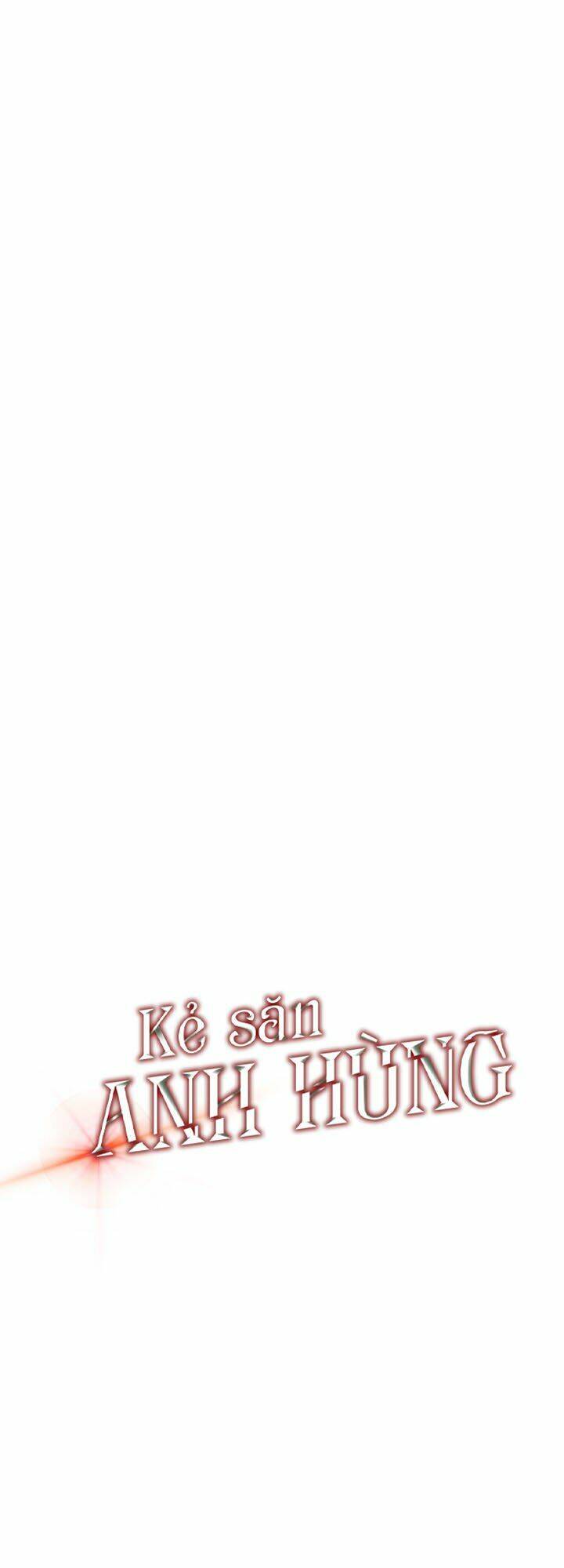 Kẻ Săn Anh Hùng Chapter 4 - Trang 2