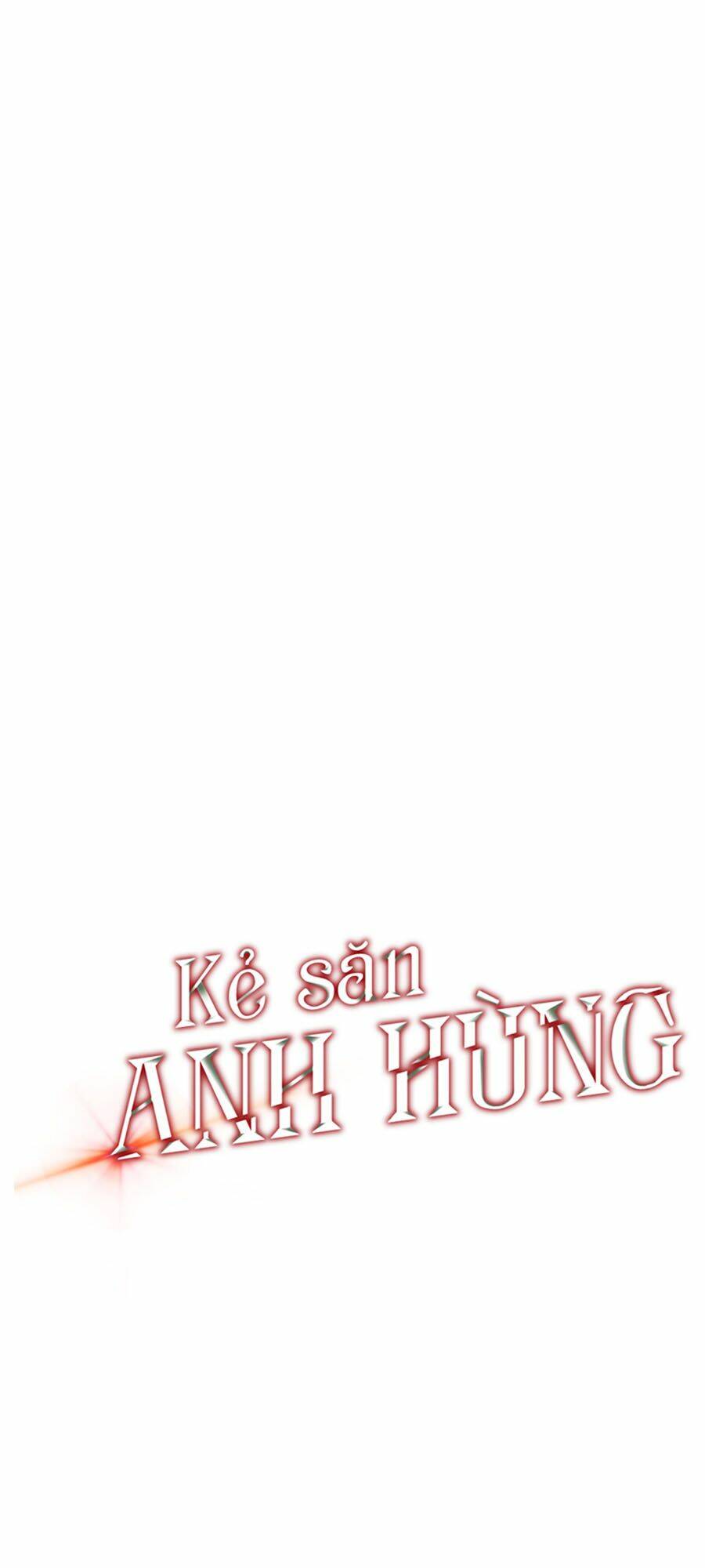 Kẻ Săn Anh Hùng Chapter 41 - Trang 2