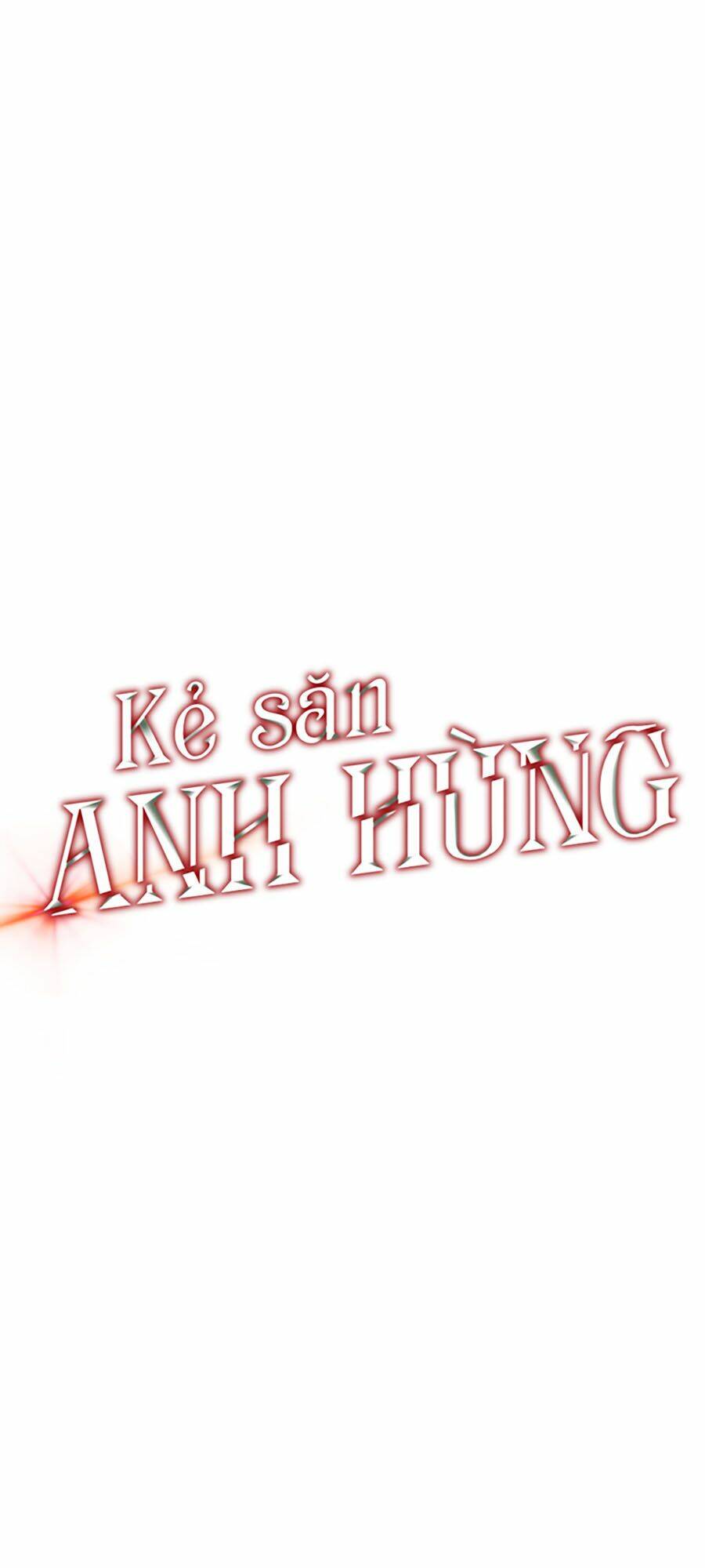 Kẻ Săn Anh Hùng Chapter 42 - Trang 2