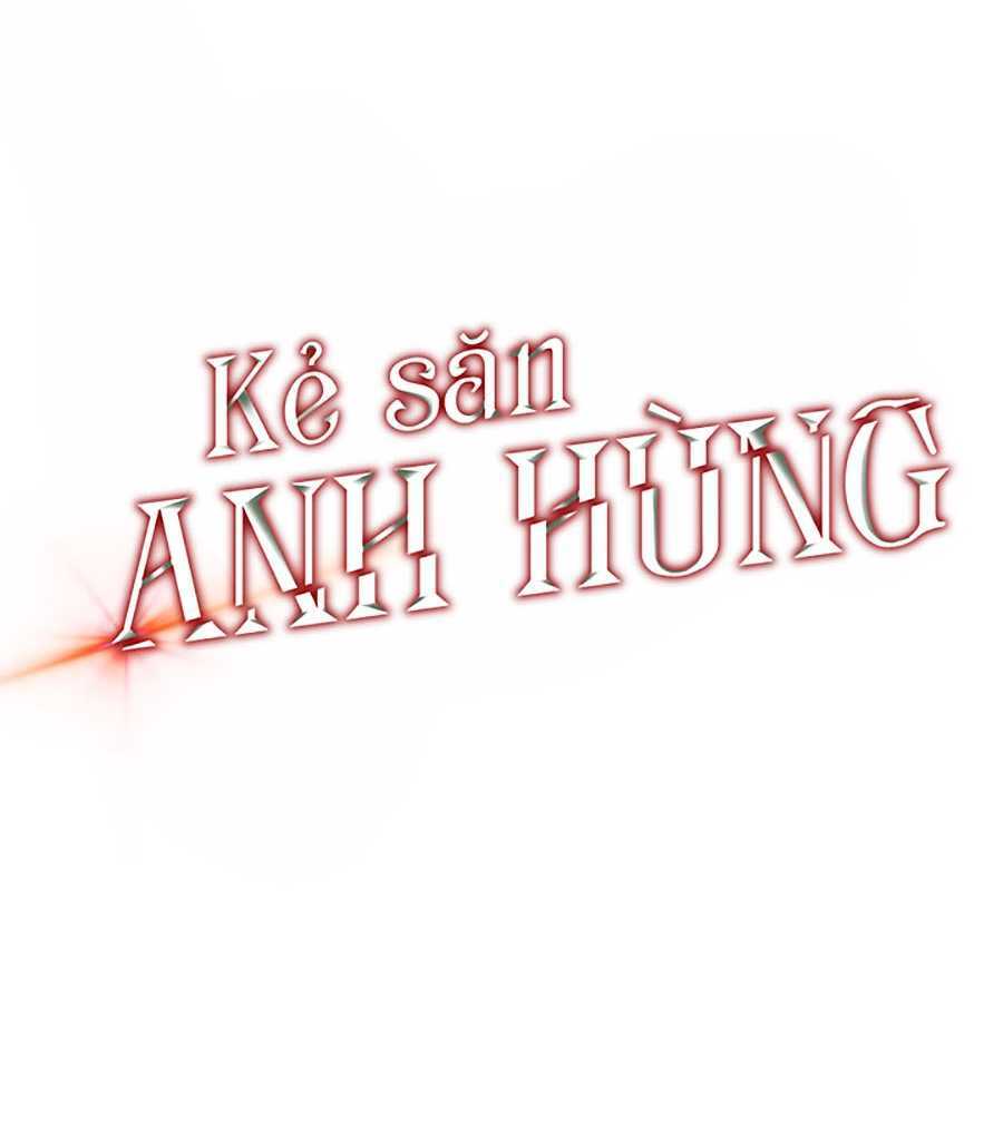Kẻ Săn Anh Hùng Chapter 43 - Trang 2